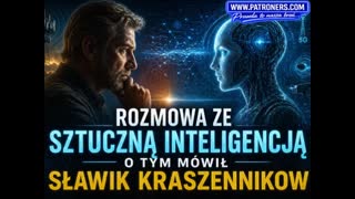 Rozmowa ze sztuczną inteligencją o tym mówił Sławik Kraszennikow